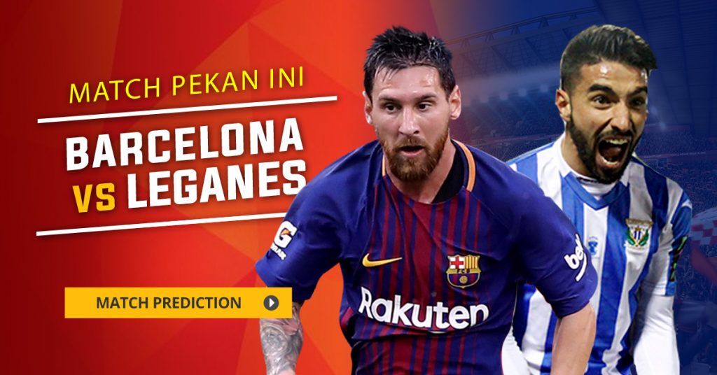 Prediksi Laga Barcelona Vs Leganes, pekan ke-29 Kompetisi La Liga