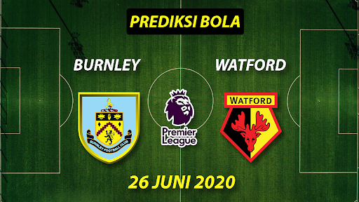 Prediksi Laga Burnley vs Watford 26 Juni 2020