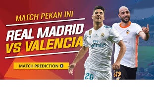 Prediksi Pertandingan Real Madrid Vs Valencia, Pekan ke-29 La Liga