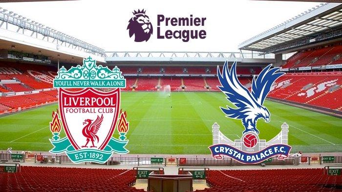 Prediksi Liga Premier 2019/2020 Liverpool vs Crystal Palace