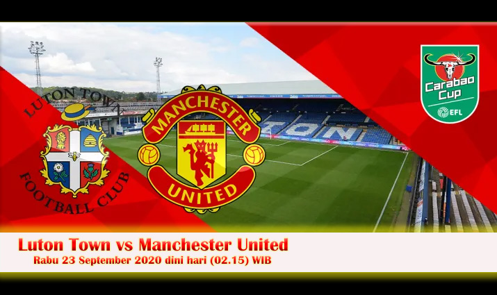 Prediksi Luton Town vs Manchester United 23 September 2020